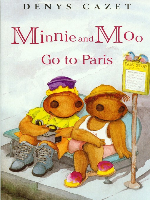 Title details for Minnie and Moo Go to Paris by Denys Cazet - Available